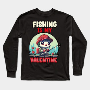 Fishing is my valentine Long Sleeve T-Shirt